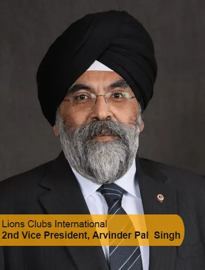 Our Speaker: Lions Clubs International 2nd Vice President, Arvinder Pal  Singh